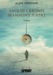 Antichi e recenti frammenti poetici