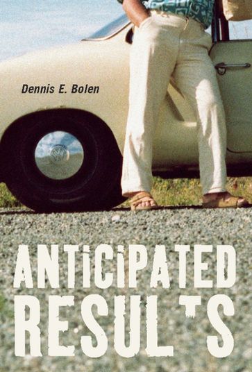 Anticipated Results - Dennis E. Bolen