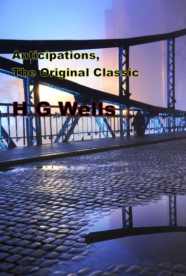 Anticipations - H G Wells