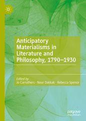 Anticipatory Materialisms in Literature and Philosophy, 17901930