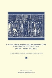 L Anticléricalisme intra-protestant en Europe continentale (XVIIe-XVIIIesiècles)