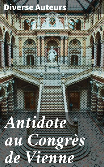 Antidote au Congrès de Vienne - Diverse auteurs