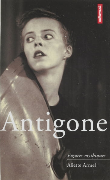 Antigone - Aliette Armel - Henry Bauchau - Philippe Lacoue-Labarthe