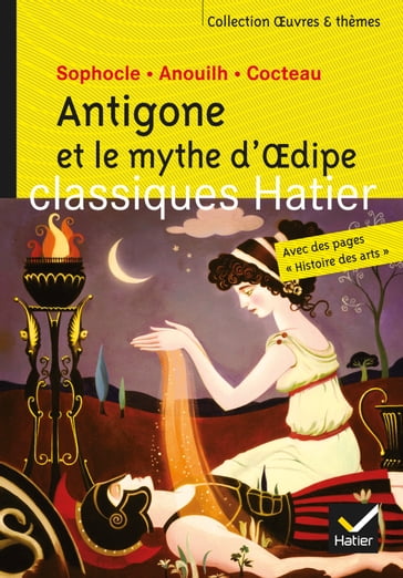 Antigone et le mythe d'Oedipe - Oeuvres & thèmes - Ariane Carrère - Georges Decote - Hélène Potelet - Jean Anouilh - Jean Cocteau - Sophocle