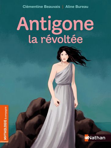 Antigone la révoltée - Roman mythologie - Dès 8 ans - Clémentine Beauvais