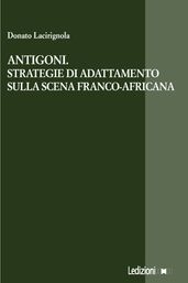 Antigoni. Strategie di adattamento sulla scena franco-africana