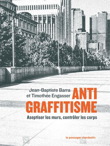 Antigraffitisme - Jean-Baptiste BARRA - Timothée ENGASSER