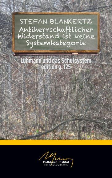 Antiherrschaftlicher Widerstand ist keine Systemkategorie - Stefan Blankertz