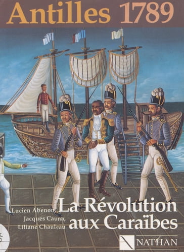 Antilles 1789 : la Révolution aux Caraibes - Lucien Abenon - Jacques Cauna