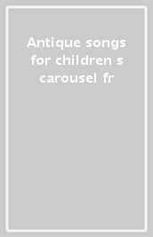 Antique songs for children s carousel fr