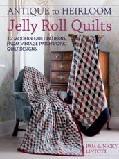 Antique to Heirloom Jelly Roll Quilts