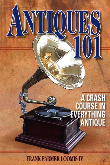 Antiques 101 - Frank Farmer Loomis IV