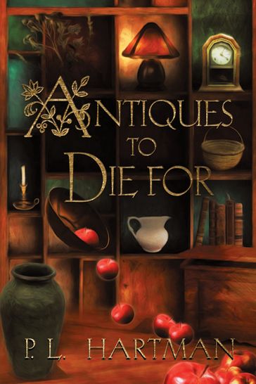 Antiques To Die For - P. L. Hartman
