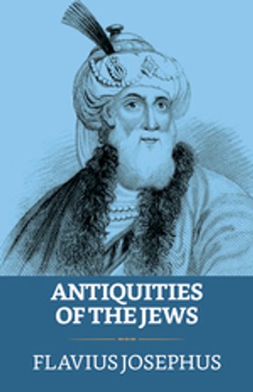 Antiquities of the Jews - Flavius Josephus
