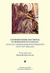 Antiromanisme doctrinal et romanité ecclésiale dans le catholicisme posttridentin (XVIe-XXesiècles)