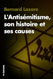 L Antisémitisme, son histoire et ses causes