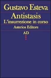 Antistasis. L insurrezione in corso