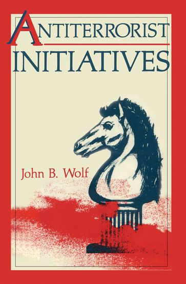 Antiterrorist Initiatives - John B. Wolf