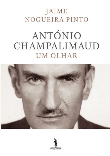 António Champalimaud - Um Olhar - Jaime Nogueira Pinto