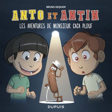 Anto et Antin - tome 4 - Les aventures de monsieur Caca Plouf - Dequier Bruno