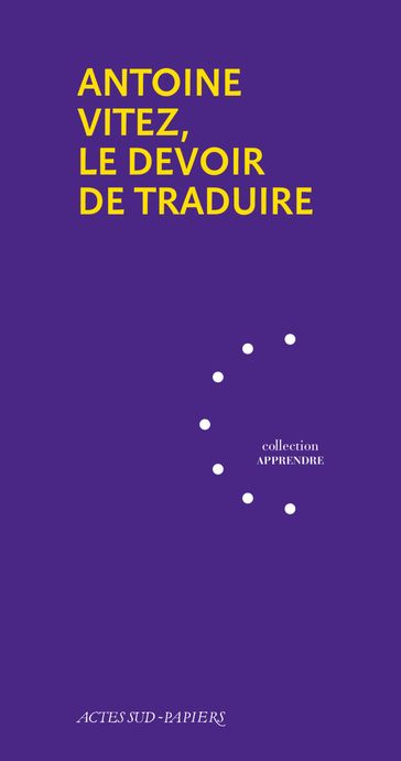 Antoine Vitez, le devoir de traduire - Collectif