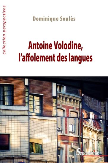 Antoine Volodine, l'affolement des langues - Dominique Soulès