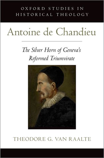 Antoine de Chandieu - Theodore G. Van Raalte