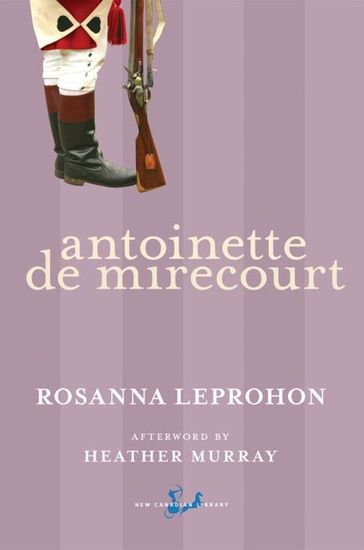 Antoinette De Mirecourt - Heather Murray - Rosanna Leprohon