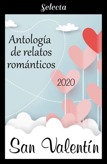 Antología de relatos románticos. San Valentín 2020 - varios Autores