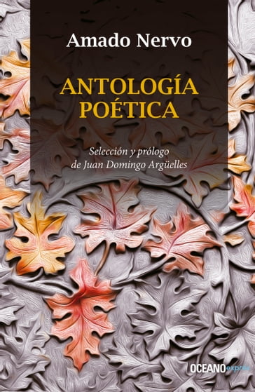 Antología poética - Amado Nervo - Juan Domingo Arguelles