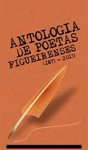 Antologia de Poetas Figueirenses (1875-2013)