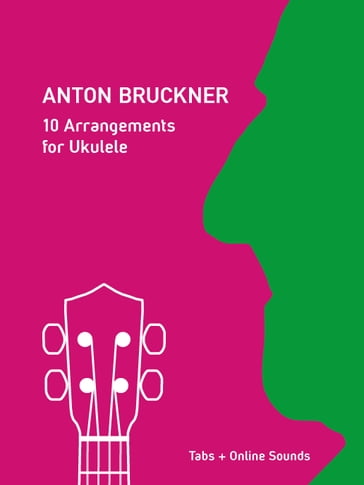 Anton Bruckner - 10 Arrangements for Ukulele - Reynhard Boegl
