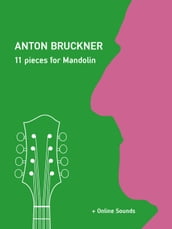 Anton Bruckner - 11 pieces for Mandolin