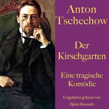 Anton Tschechow: Der Kirschgarten - Anton Tschechow - Bjorn Boresch