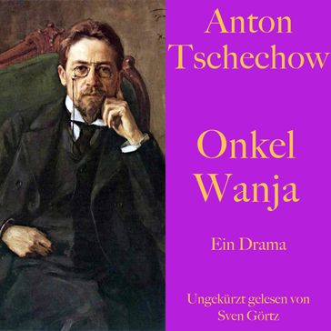 Anton Tschechow: Onkel Wanja - Anton Tschechow - SVEN GÖRTZ