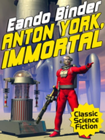Anton York, Immortal - Eando Binder