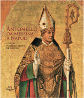Antonello da Messina a Napoli. Ediz. illustrata