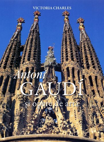 Antoni Gaudí i opere de arta - Victoria Charles