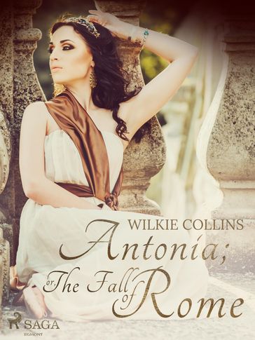 Antonia; or, The Fall of Rome - Collins Wilkie