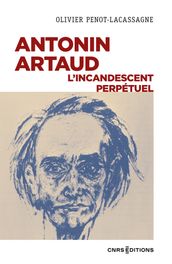 Antonin Artaud, l incandescent perpétuel