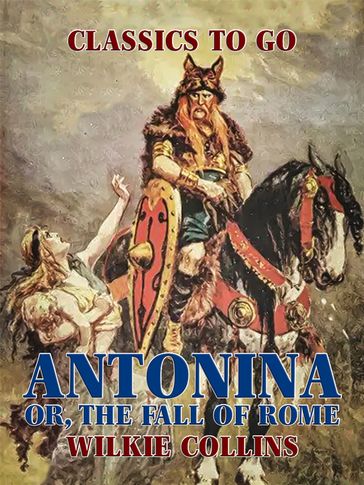 Antonina: Or, The Fall of Rome - Collins Wilkie
