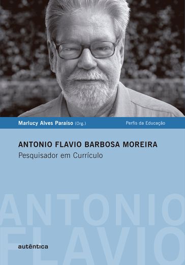 Antonio Flavio Barbosa Moreira - Pesquisador em Currículo - Marlucy Alves Paraíso
