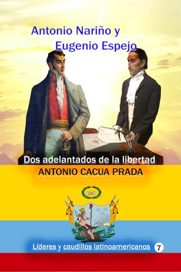 Antonio Nariño y Eugenio Espejo - Antonio Cacua Prada