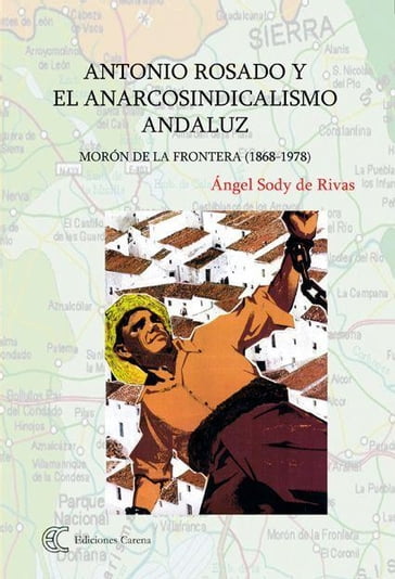 Antonio Rosado y el anarcosindicalismo andaluz - Ángel Sody de Rivas