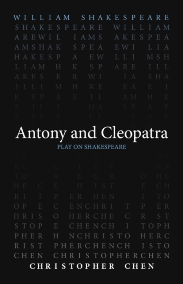 Antony and Cleopatra - William Shakespeare - Christopher Chen
