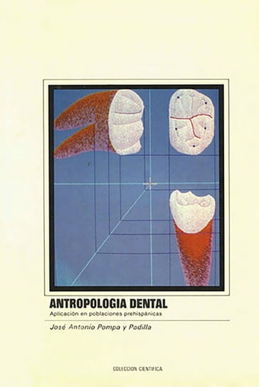 Antropología dental - José Antonio Pompa y Padilla