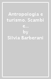 Antropologia e turismo. Scambi e complicità culturali nell area mediterranea