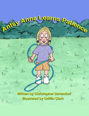 Antsy Anna Learns Patience - Christopher Devendorf