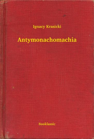 Antymonachomachia - Ignacy Krasicki