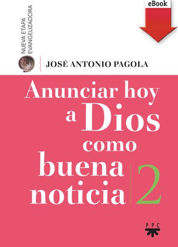 Anunciar hoy a Dios como buena noticia - José Antonio Pagola Elorza